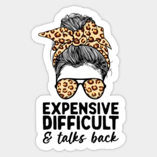 Expensive Difficult And Talks Back Messy Bun Mothers Day Mom Sticker